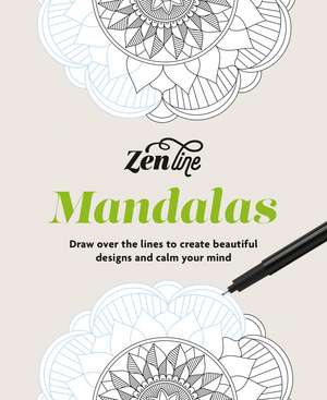 Zenline Mandalas: Draw over the lines to create beautiful designs and calm your mind