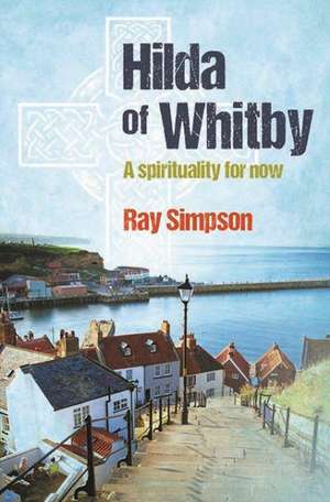 Hilda of Whitby de Ray Simpson