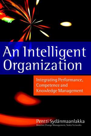 An Intelligent Organisation – Integrating Performance, Competence & Knowledge Management de P Sydanmaanlakka