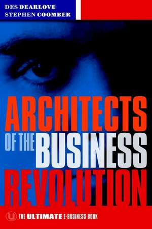 Architects of the Business Revolution – The Ultimate E–Business Book de D Dearlove