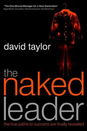 The Naked Leader – The True Paths to Success are Finally Revealed de D. Taylor