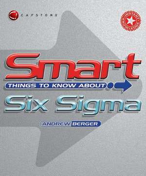 Smart Things to Know About Six Sigma de A Berger