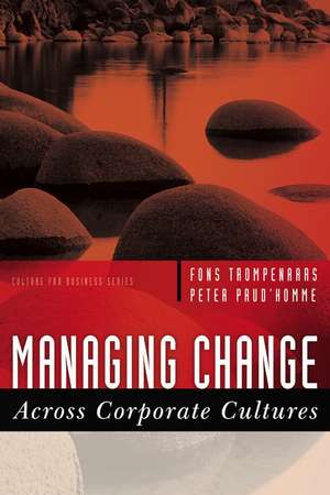 Managing Change Across Corporate Cultures de F Trompenaars