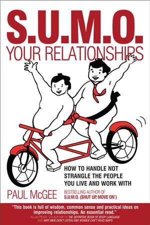 S.U.M.O. Your Relationships – How to Handle Not Strangle the People You Live and Work With de P McGee