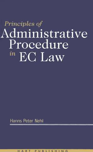 Principles of Administrative Procedure in EC Law de Hanns Peter Nehl