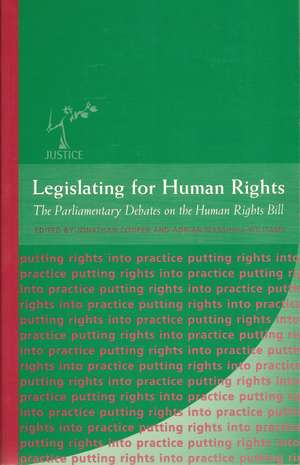 Legislating for Human Rights: The Parliamentary Debates on the Human Rights Bill de Jonathan Cooper