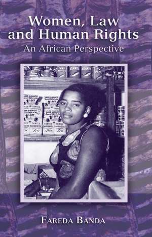 Women, Law and Human Rights: An African Perspective de Dr Fareda Banda