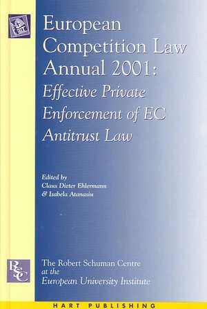 European Competition Law Annual 2001: Effective Private Enforcement of EC Antitrust Law de Claus Dieter Ehlermann