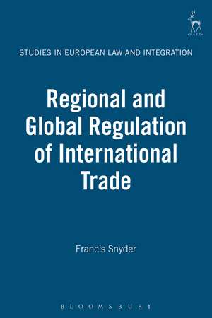 Regional and Global Regulation of International Trade de Professor Francis Snyder