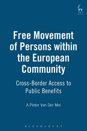 Free Movement of Persons within the European Community: Cross-Border Access to Public Benefits de A. Pieter Van der Mei