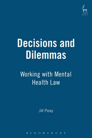 Decisions and Dilemmas: Working with Mental Health Law de Professor Jill Peay