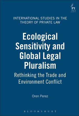 Ecological Sensitivity and Global Legal Pluralism: Rethinking the Trade and Environment Conflict de Oren Perez