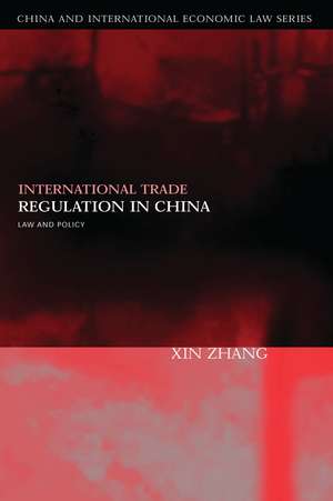 International Trade Regulation in China: Law and Policy de Xin Zhang