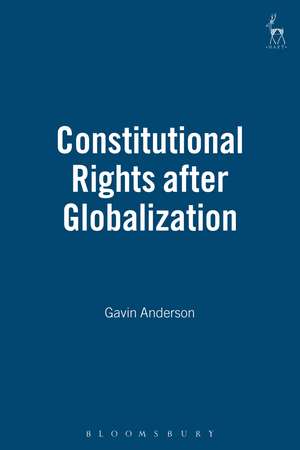 Constitutional Rights after Globalization de Gavin Anderson