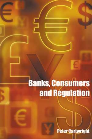 Banks, Consumers and Regulation de Peter Cartwright