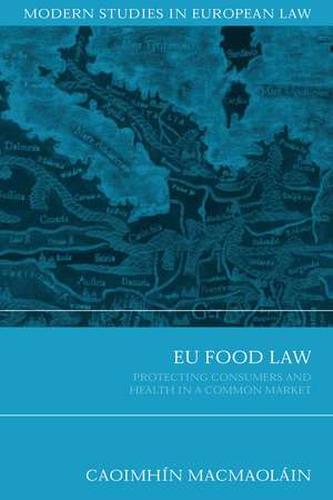 EU Food Law: Protecting Consumers and Health in a Common Market de Caoimhín MacMaoláin