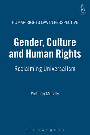 Gender, Culture and Human Rights: Reclaiming Universalism de Siobhán Mullally