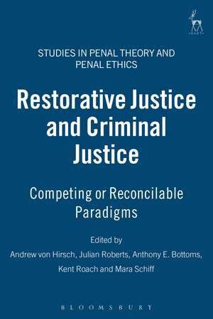 Restorative Justice and Criminal Justice: Competing or Reconcilable Paradigms de Andreas von Hirsch