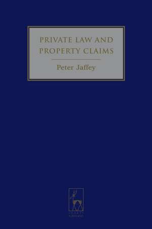 Private Law and Property Claims de Peter Jaffey