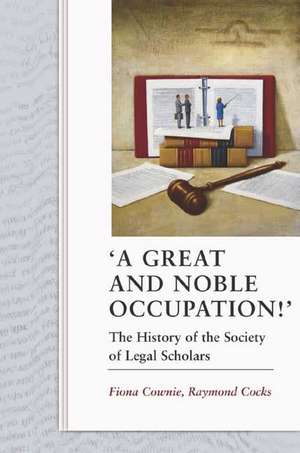 A Great and Noble Occupation!': The History of the Society of Legal Scholars de Fiona Cownie