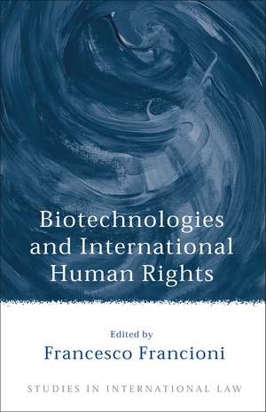 Biotechnologies and International Human Rights de Francesco Francioni