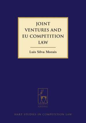 Joint Ventures and EU Competition Law de Luís Morais