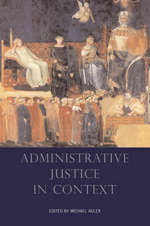 Administrative Justice in Context de Michael Adler