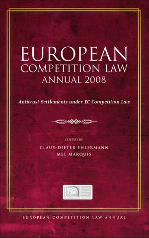 European Competition Law Annual 2008: Antitrust Settlements under EC Competition Law de Claus-Dieter Ehlermann