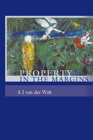 Property in the Margins de A J van der Walt