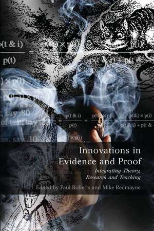 Innovations in Evidence and Proof: Integrating Theory, Research and Teaching de Professor Paul Roberts