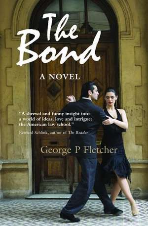 The Bond: A Novel de George P. Fletcher