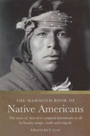 The Mammoth Book of Native Americans de Jon E. Lewis