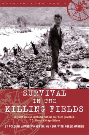 Survival in the Killing Fields de Haing Ngor