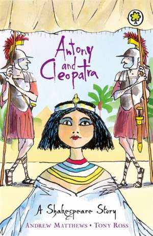 A Shakespeare Story: Antony and Cleopatra de Andrew Matthews