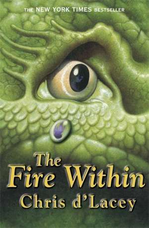 The Last Dragon Chronicles: The Fire Within de Chris d'Lacey