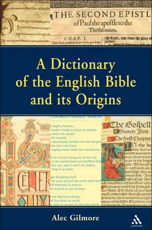 Dictionary of the English Bible and its Origins de Alec Gilmore