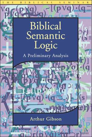 Biblical Semantic Logic: A Preliminary Analysis de Arthur Gibson