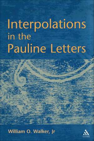 Interpolations in the Pauline Letters de William Walker, Jr.