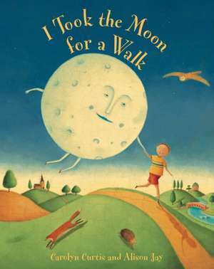 I Took the Moon for a Walk de Carolyn Curtis