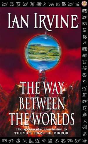 The Way Between The Worlds de Ian Irvine