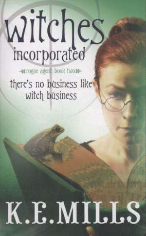 Mills, K: Witches Incorporated de K. E. Mills