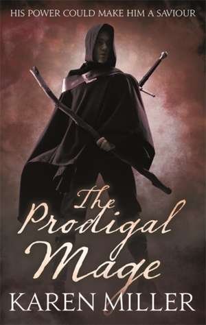 The Prodigal Mage de Karen Miller