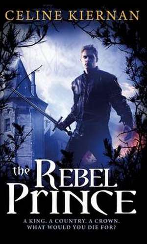 The Rebel Prince de Celine Kiernan