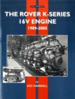 The Rover K Series 16V Engine: 1989-2005 de Des Hammill