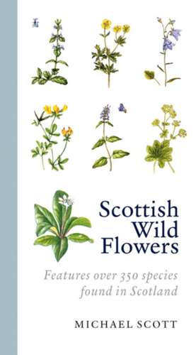 Scottish Wild Flowers de Michael Scott