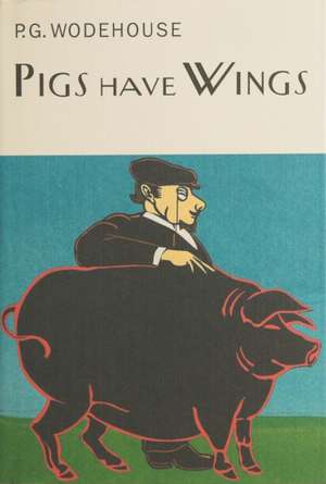 Pigs Have Wings de P. G. Wodehouse