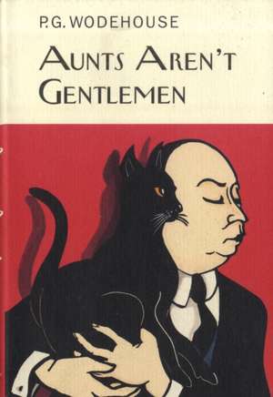 Aunts Aren't Gentlemen de P. G. Wodehouse