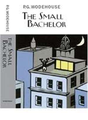 The Small Bachelor de P. G. Wodehouse