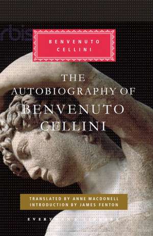 The Autobiography of Benvenuto Cellini de Benvenuto Cellini