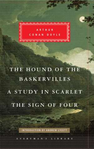 The Hound of the Baskervilles, A Study in Scarlet, The Sign of Four de Arthur Conan Doyle